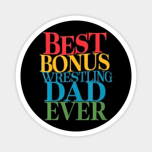 Best Bonus Wrestling Dad Ever Father's Day Magnet